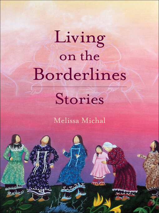 Title details for Living on the Borderlines by Melissa Michal - Available
